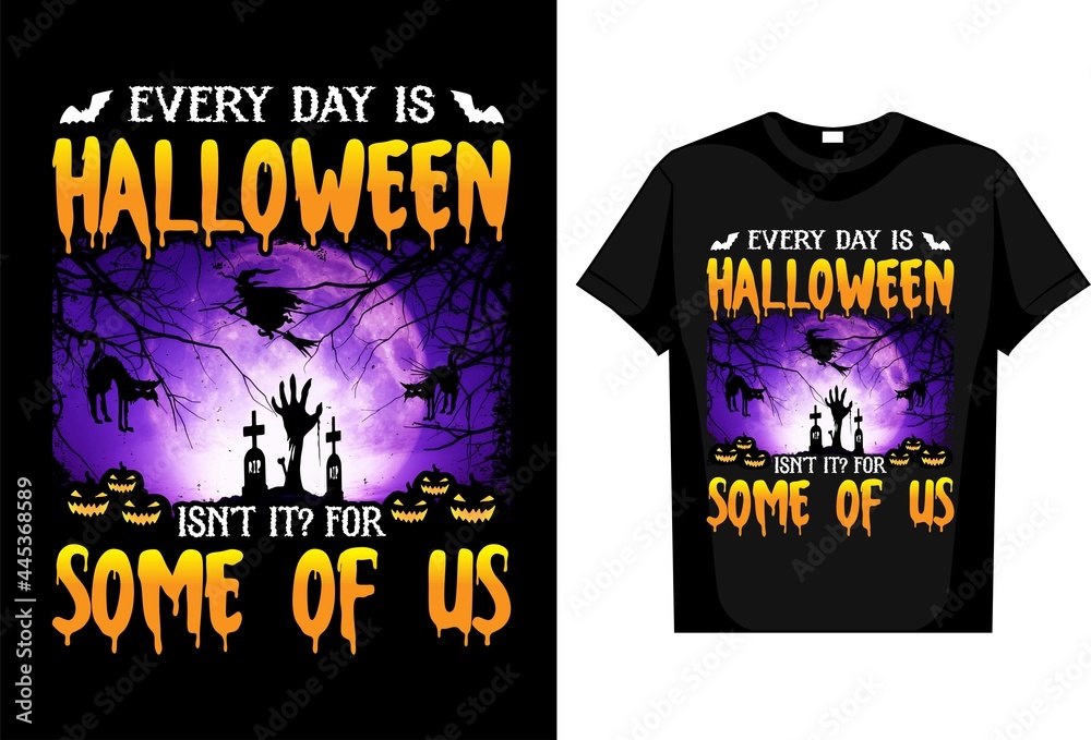 Halloween Every day Is Halloween T Shirt Halloween Every day Is Halloween T Shirt
