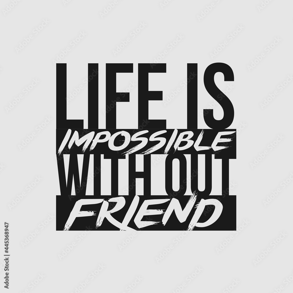 Fototapeta premium Friendship Day Tshirt Design Template. Life is impossible with out friend Tshirt Design