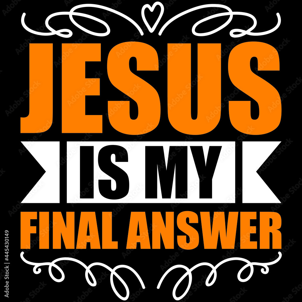 Jesus is my final answer 