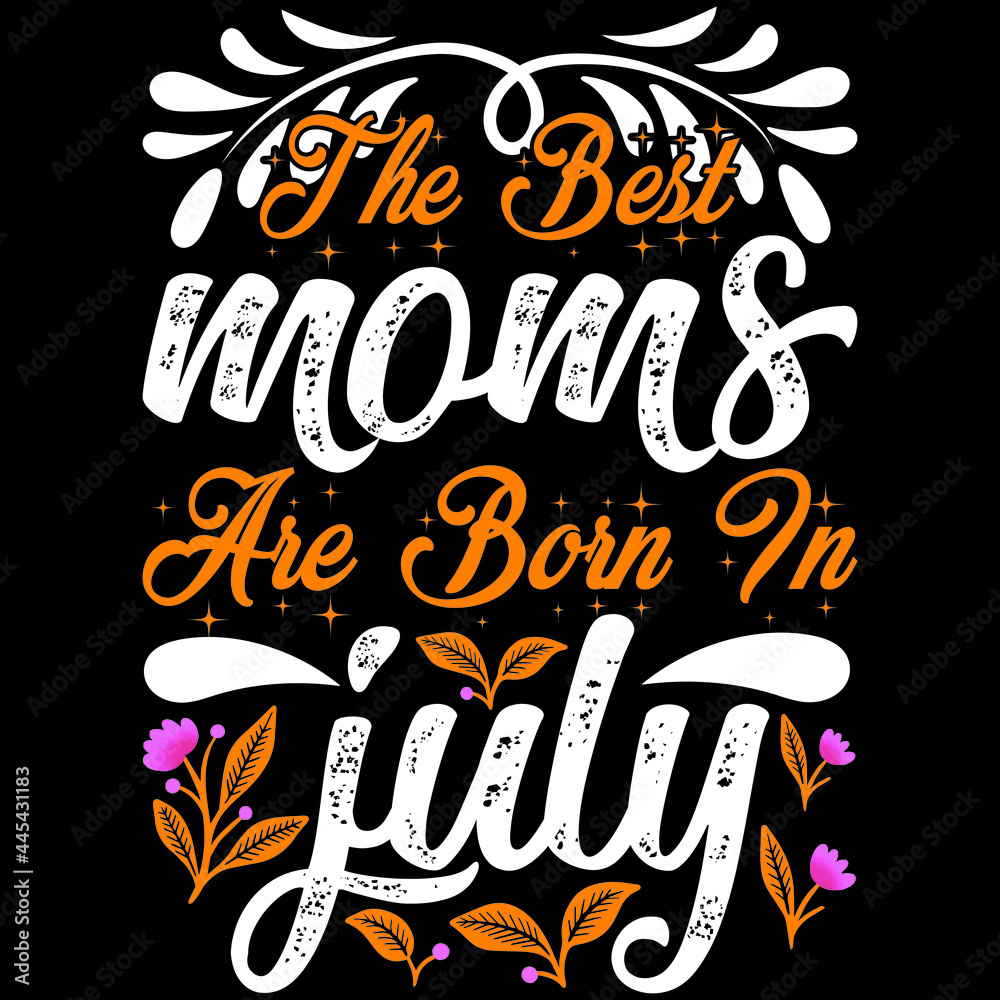 the best moms are born in July