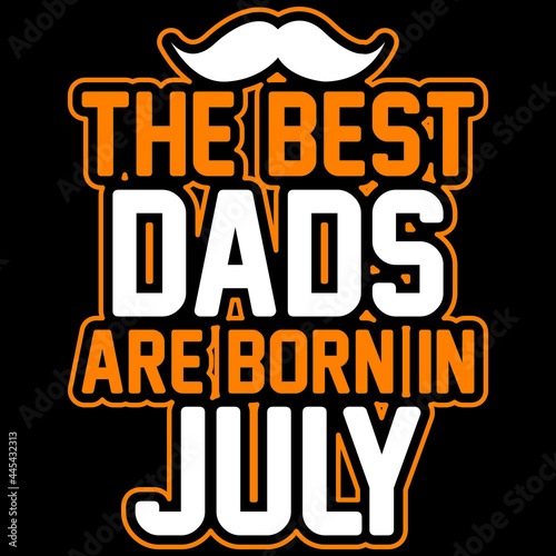 the best dads are born in July