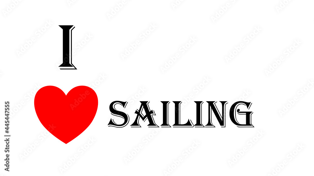 i love sailing attitude passion
