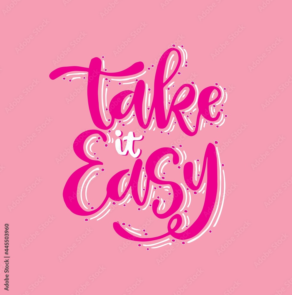 Take it easy - hand drawn lettering phrase isolated. Fun brush ink inscription for greeting card or t-shirt print, poster design