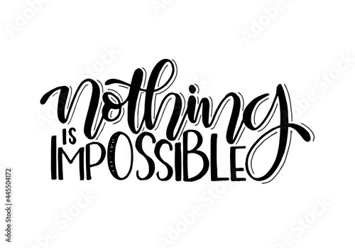 Nothing is impossible, hand lettering, motivational quote