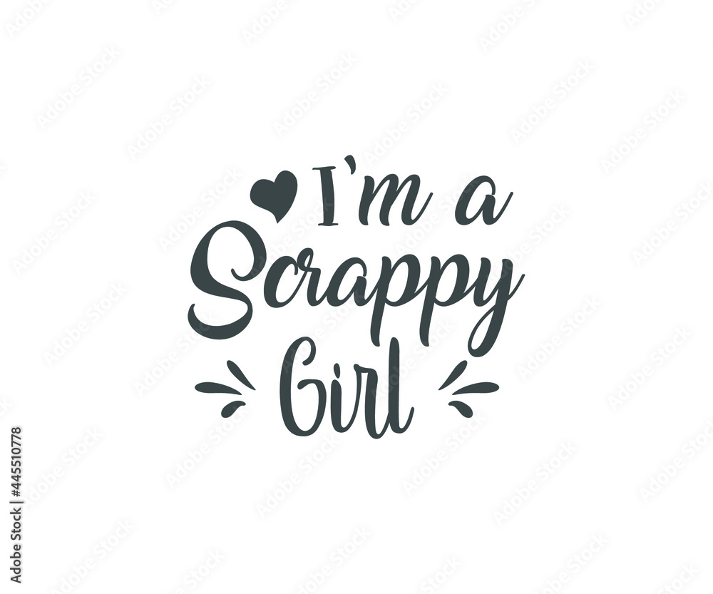 I'm a scrappy girl,Scrapbook SVG, Scrapbook t-shirt Design