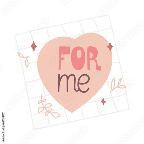 Doodle illustration with a heart and hand-drawn text - for me. Concept decoration about self love and care. Cute design for cards, cups, mugs, prints, stickers, decoration, etc. Isolated on white.