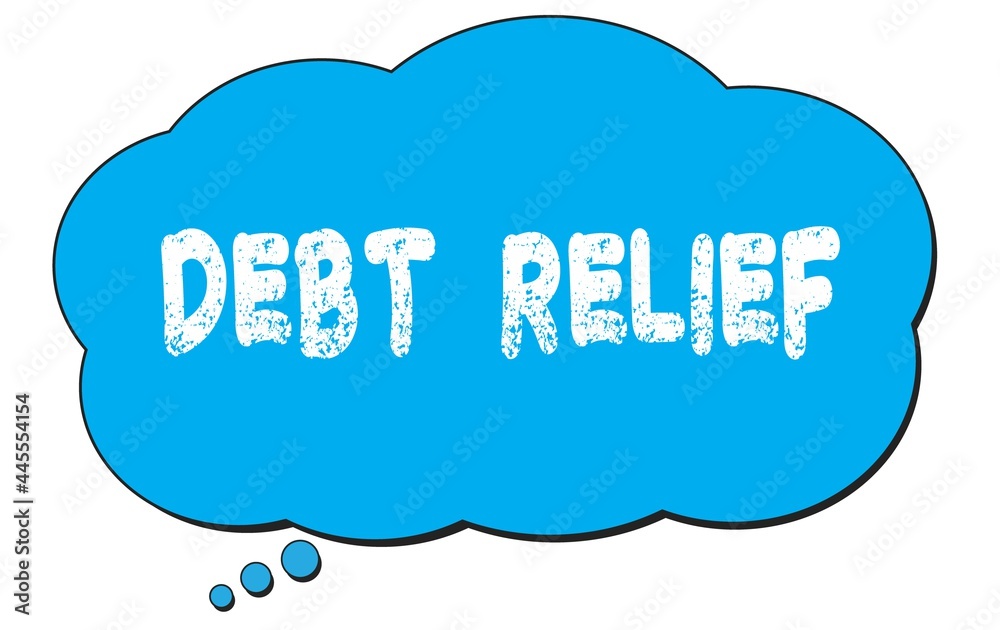 DEBT RELIEF text written on a blue thought bubble. DEBT RELIEF text written on a blue thought bubble.