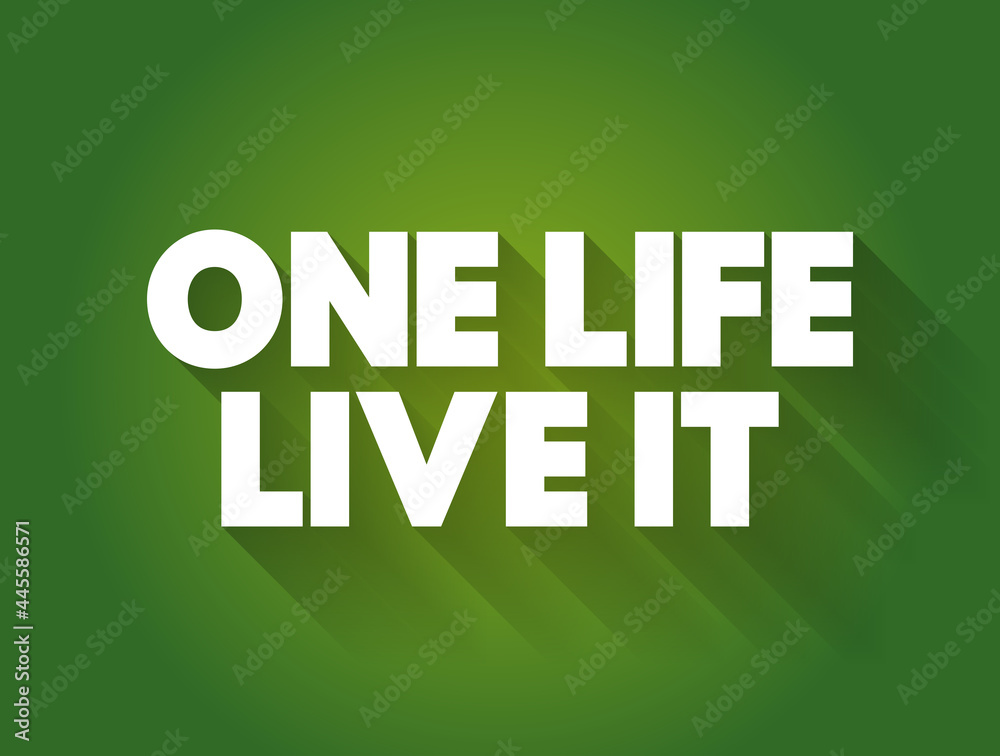 One Life Live It text quote, concept background One Life Live It text quote, concept background