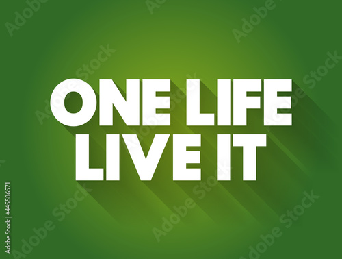 One Life Live It text quote, concept background photo