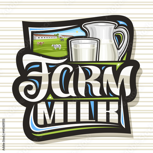 Vector logo for Farm Milk, dark decorative signage with illustration of livestock on green meadow, full pitcher with white liquid and milk glass, poster with unique brush lettering for text farm milk.