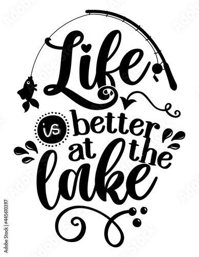 Life is better at the lake - funny typography with lovely fish on fishing rod. For poster, wallpaper, t-shirt, gift. Summer holiday feeling. Handwritten inspirational quote about summer.