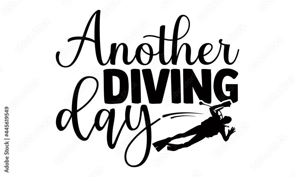 Another diving day- Scuba Diving t shirts design, Hand drawn lettering phrase, Calligraphy t shirt design, Isolated on white background, svg Files for Cutting Cricut and Silhouette, EPS 10 Another diving day- Scuba Diving t shirts design, Hand drawn lettering phrase, Calligraphy t shirt design, Isolated on white background, svg Files for Cutting Cricut and Silhouette, EPS 10