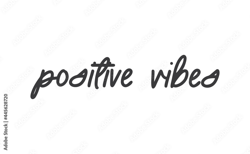 Positive Vibes quote. Calligraphy lettering. Vector motivation phrase. Hand drawn style typo.