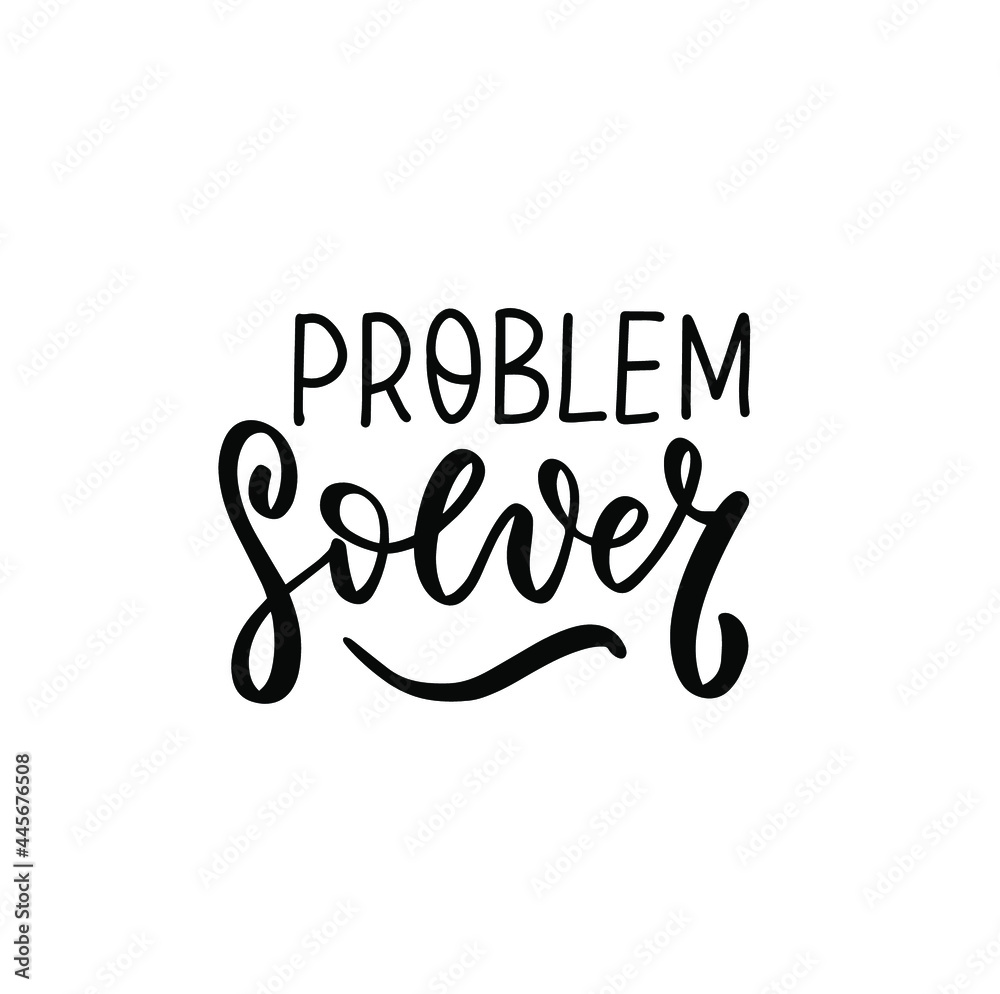 Problem solver. Hand lettering quote for teacher shirt, greeting card, poster, tag. Kindergarten teacher, tutor, instructor, mentor text vector isolated brush calligraphy