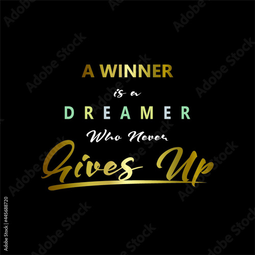 a winner is a dreamer who never give up slogan rainbow and gold foil print on black background