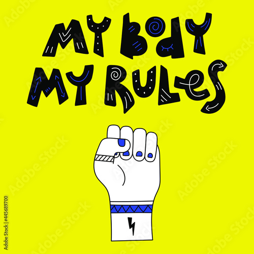My body my rules vector hand drawn lettering and element of fighting fist of woman - Feminism quote, motivational women's slogan, modern woman rights concept - For T-shirt, sticker, poster, bag