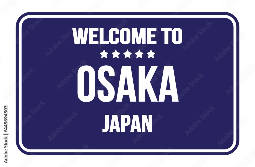 WELCOME TO OSAKA - JAPAN, words written on blue street sign stamp WELCOME TO OSAKA - JAPAN, words written on blue street sign stamp