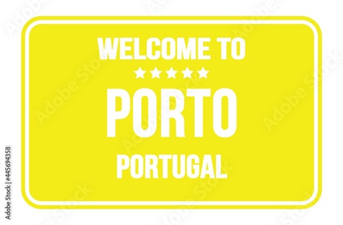 WELCOME TO PORTO - PORTUGAL, words written on yellow street sign stamp