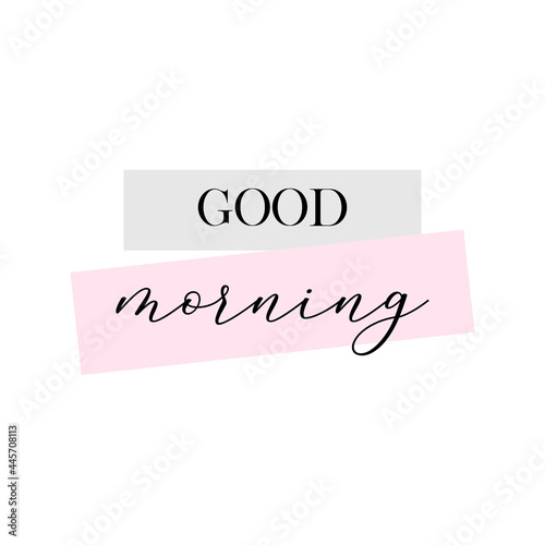 Good morning. Calligraphy quote, banner or poster graphic design handwritten lettering vector element on white background