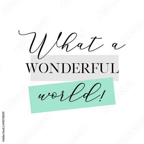 What a wonderful world! Calligraphy quote, banner or poster graphic design handwritten lettering vector element on white background