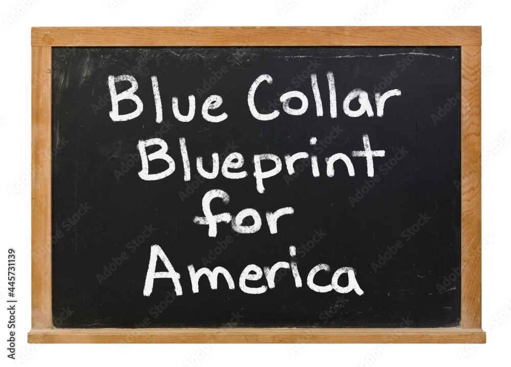 Blue collar blueprint for America written in white chalk on a black chalkboard isolated on white Blue collar blueprint for America written in white chalk on a black chalkboard isolated on white