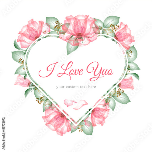 Floral frame in the shape of a heart. Flowers and heart. I love you custom text. Transparent pink roses, green leaves and golden berries. Suitable for greeting cards, valentines, wedding invitations  © Natalia