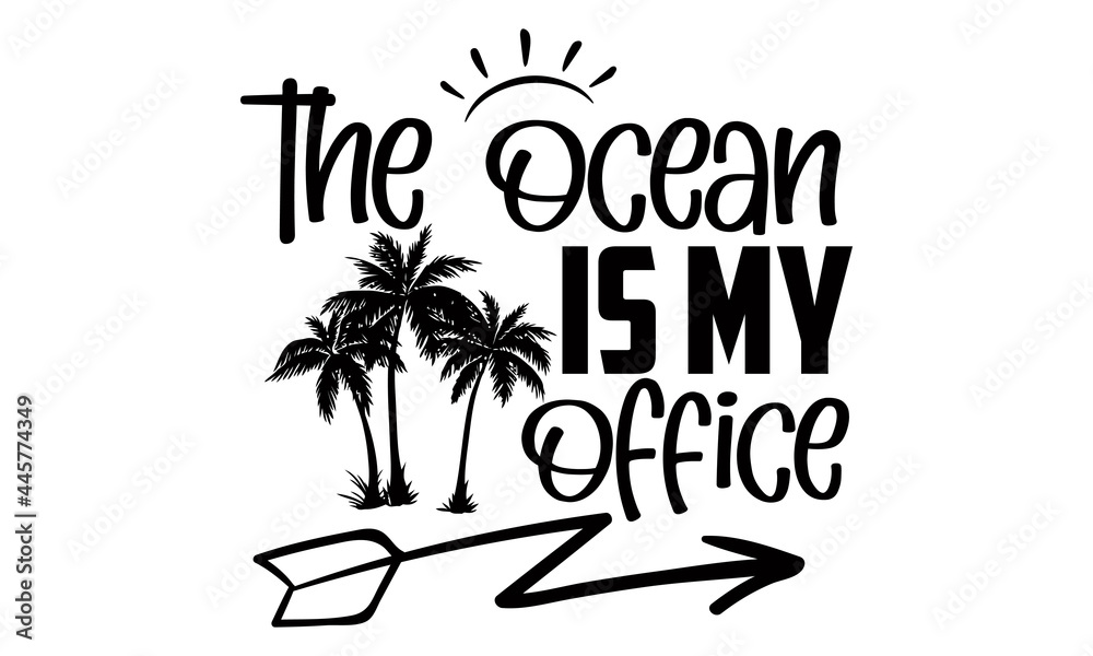 The ocean is my office- Scuba Diving t shirts design, Hand drawn lettering phrase, Calligraphy t shirt design, Isolated on white background, svg Files for Cutting Cricut and Silhouette, EPS 10