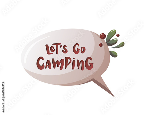 Let's go camping hand drawn letting in bubble on the white background.  Camping, traveling, trip, hiking, camper, nature, journey concept. Isolated vector illustration for poster, banner, card, sign. 