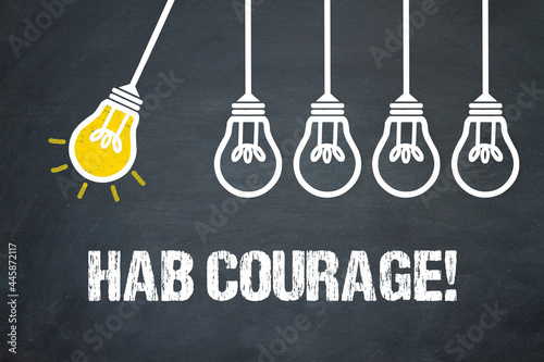 Hab Courage!