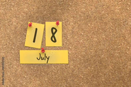 3d rendering of important days concept. July 18th. Day 18 of month. The date written on yellow papers is pinned to the cork board. Summer month, day of the year. Remind you an important event.