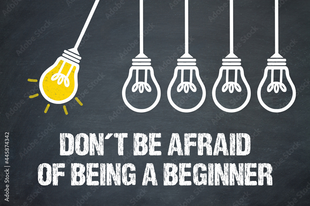 Naklejka premium Don´t be afraid of being a beginner