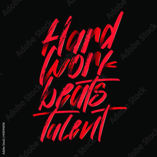 Motivational Typography Quote When Talent doesn't Work hard - Hard Work Beats Talent. High Quality Design for Sticker, T-shirt or Wall Decor