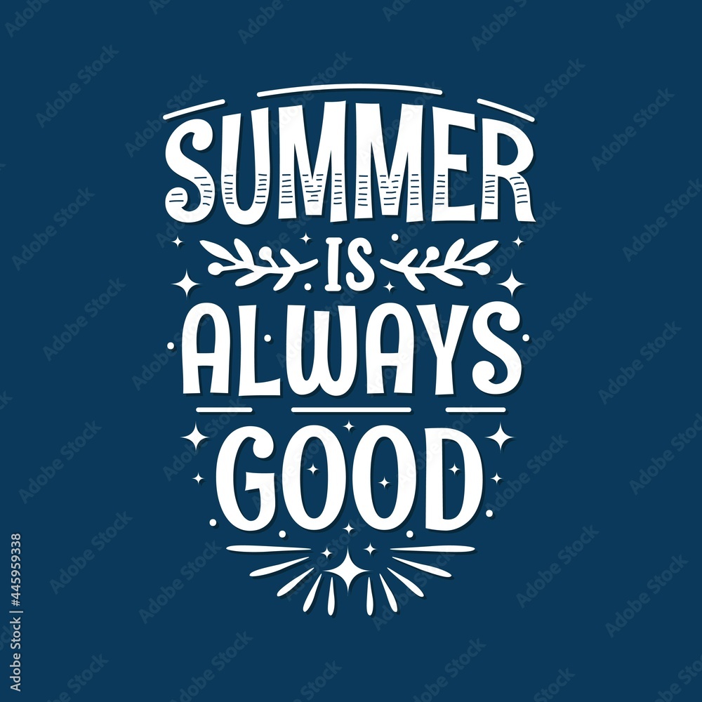 Summer is always good typography premium vector. Summer is always good typography premium vector.