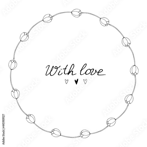 Wallpaper Mural With love - lettering. Vector round frame, wreath from outline tulips and hearts. Hand drawn doodle isolated. Background, border, title for greeting card, wedding, birthday, Valentine's Day Torontodigital.ca