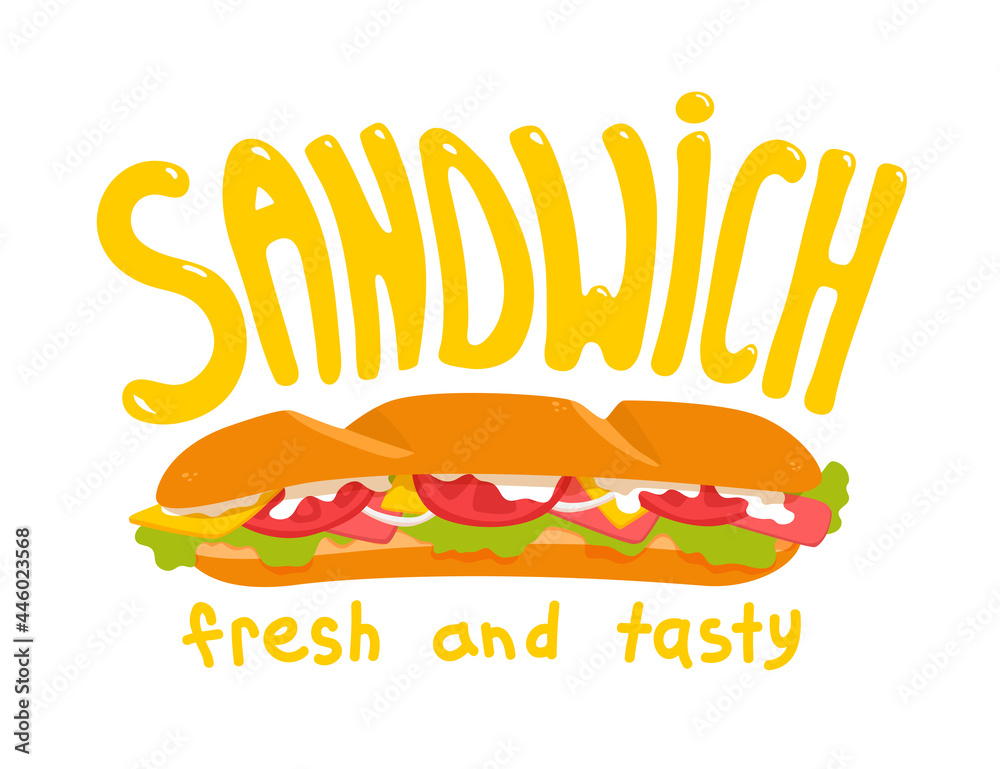 A submarine sandwich, hoagie. Handwritten text fresh and tasty. Lettering word sandwich. Sub