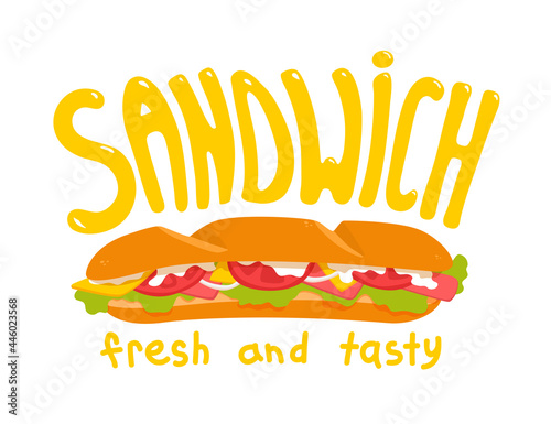 A submarine sandwich, hoagie. Handwritten text fresh and tasty. Lettering word sandwich. Sub advertising. A vector cartoon illustration.