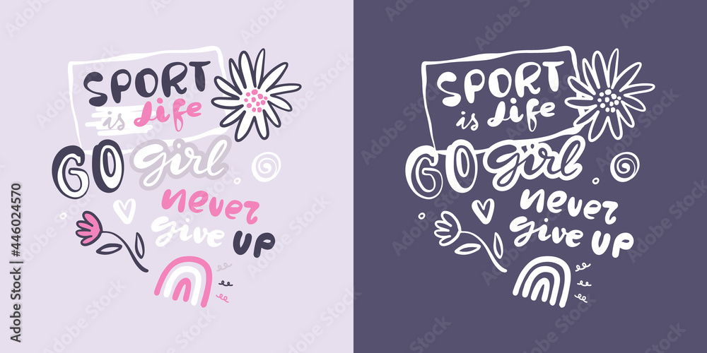 Girly sporty design for textiles on a gray background. Illustration with flowers, lettering. Typography design, slogan, sport is life, never give up.
