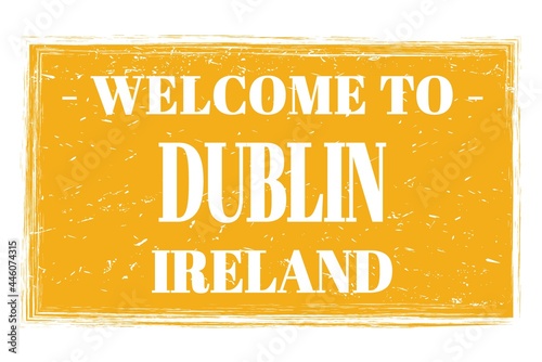 Canvas Print WELCOME TO DUBLIN - IRELAND, words written on yellow stamp