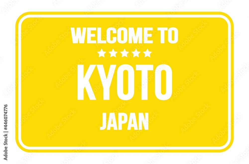 WELCOME TO KYOTO - JAPAN, words written on yellow street sign stamp WELCOME TO KYOTO - JAPAN, words written on yellow street sign stamp