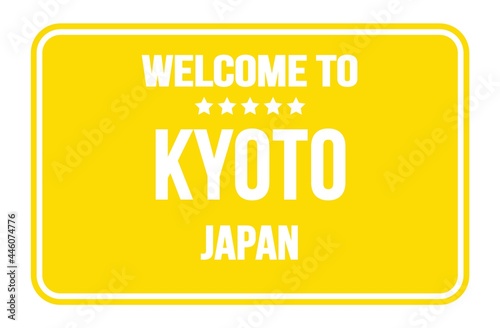 WELCOME TO KYOTO - JAPAN, words written on yellow street sign stamp