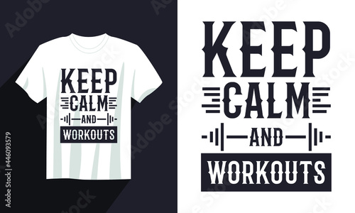 keep calm and workouts gym t shirt design, vintage gym t shirt design vector, typography gym t shirt, workout t shirt design