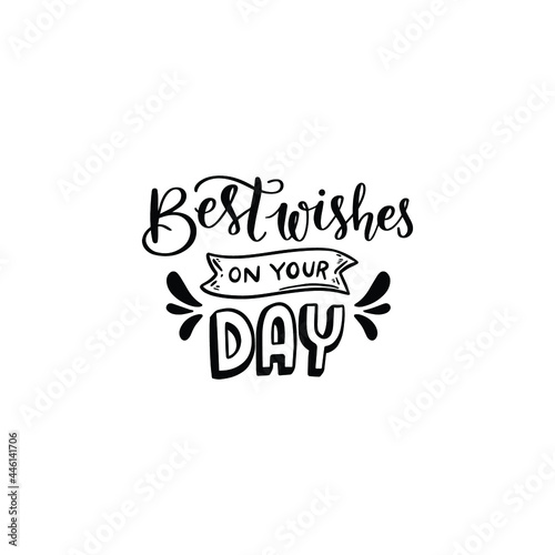 Best Wishes On Your Day Lettering Vector On White Background