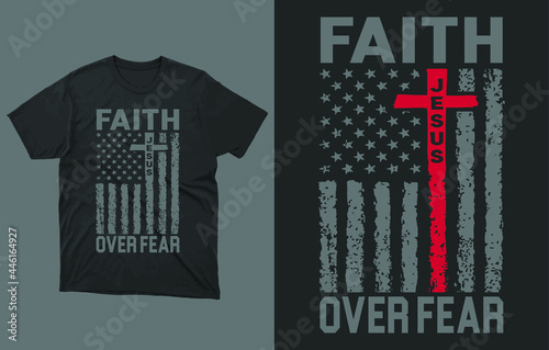 FAITH OVER FEAR T-Shirt Vector Design, American Flag, Christian T-Shirts, Faith T-Shirts, Faith Shirt, Religious Shirts,