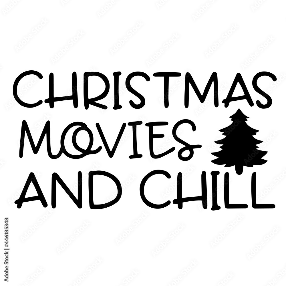 christmas movies and chill inspirational funny quotes, motivational positive quotes, silhouette arts lettering design