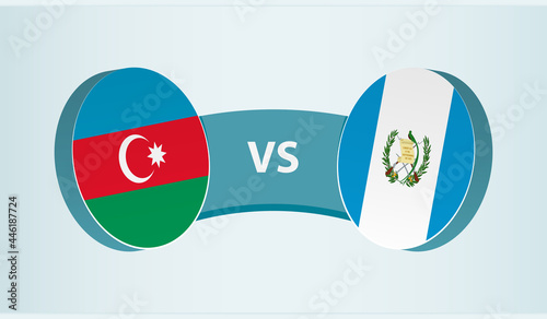Azerbaijan versus Guatemala, team sports competition concept.