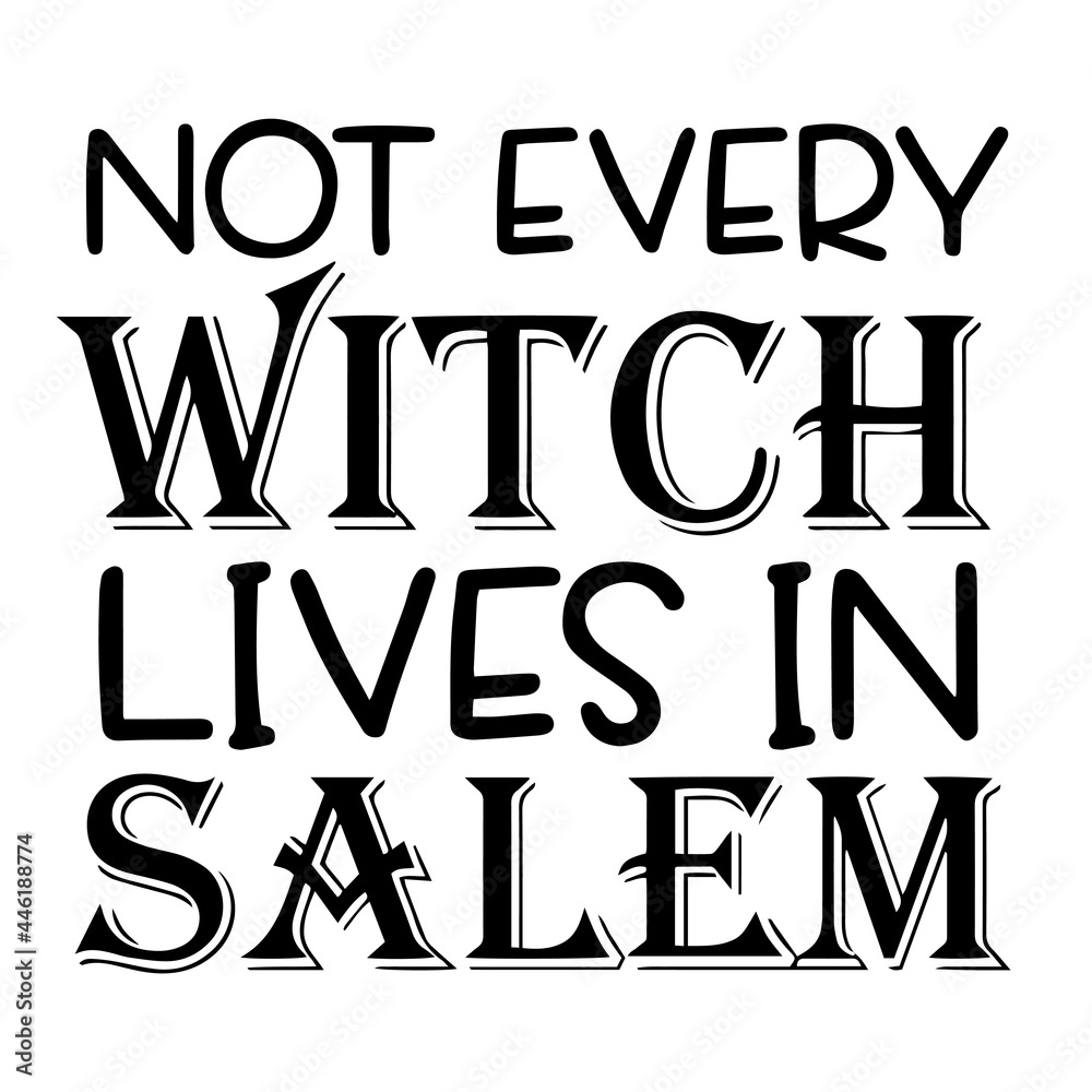 not every witch lives in salem inspirational funny quotes, motivational positive quotes, silhouette arts lettering design