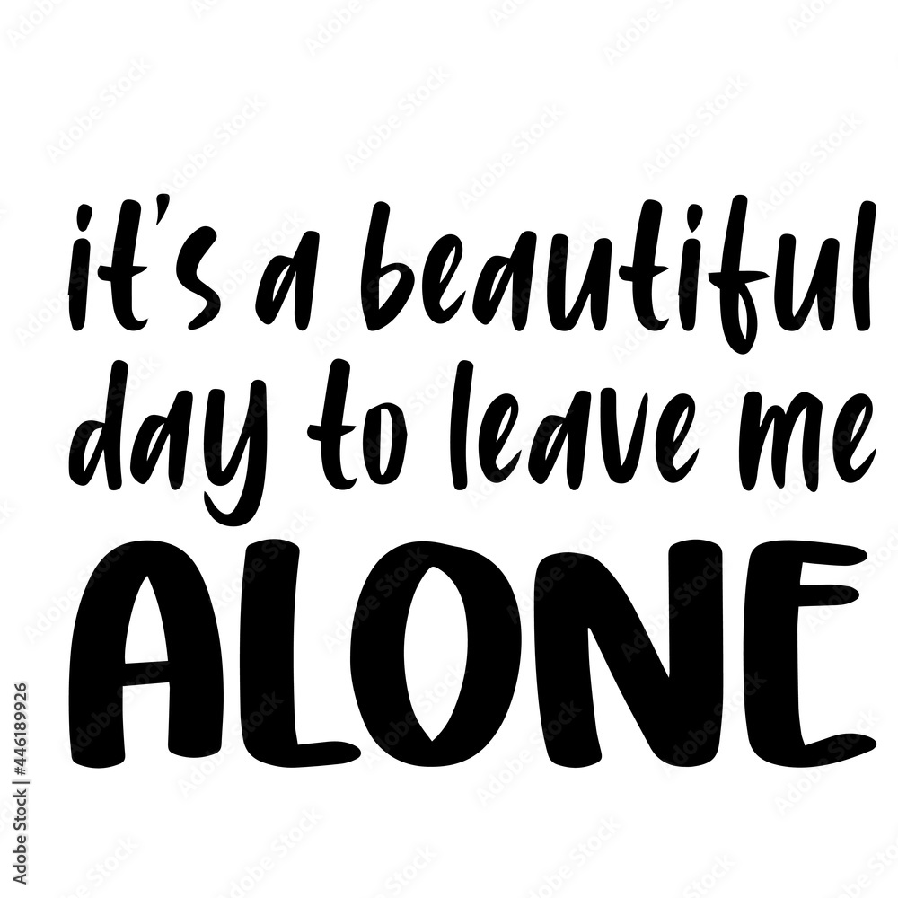leave me alone quotes and sayings