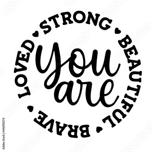 you are strong, beautiful, brave, loved, inspirational funny quotes, motivational positive quotes, silhouette arts lettering design