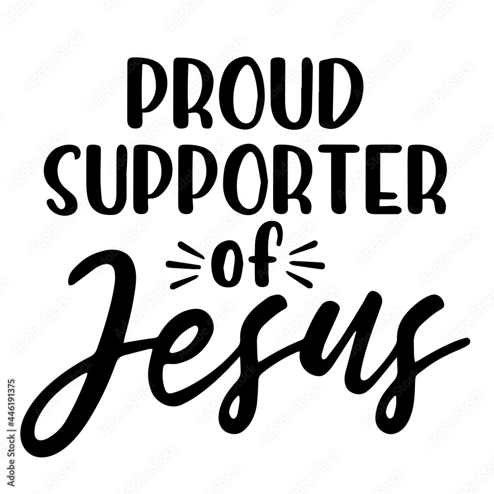 proud supporter of jesus inspirational funny quotes, motivational positive quotes, silhouette arts lettering design