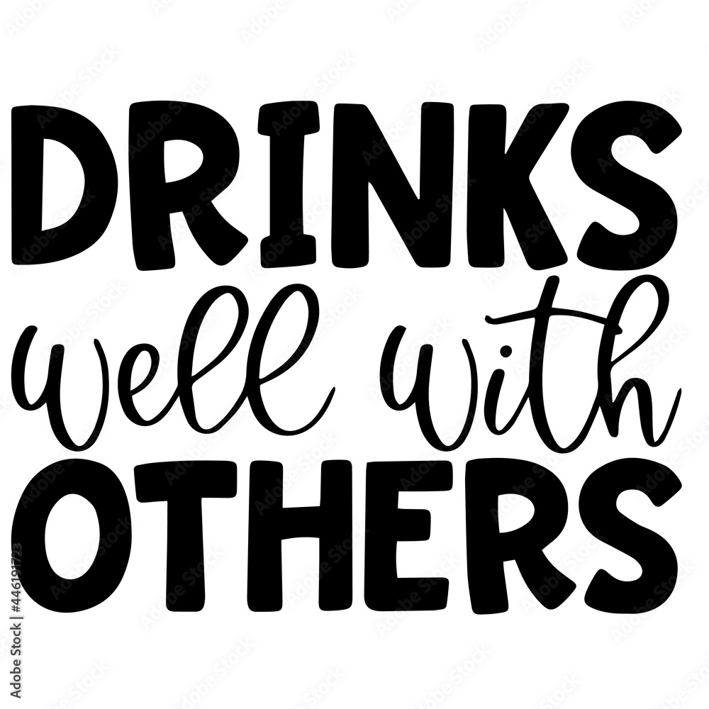 drinks well with others inspirational funny quotes, motivational positive  quotes, silhouette arts lettering design Stock Vector | Adobe Stock